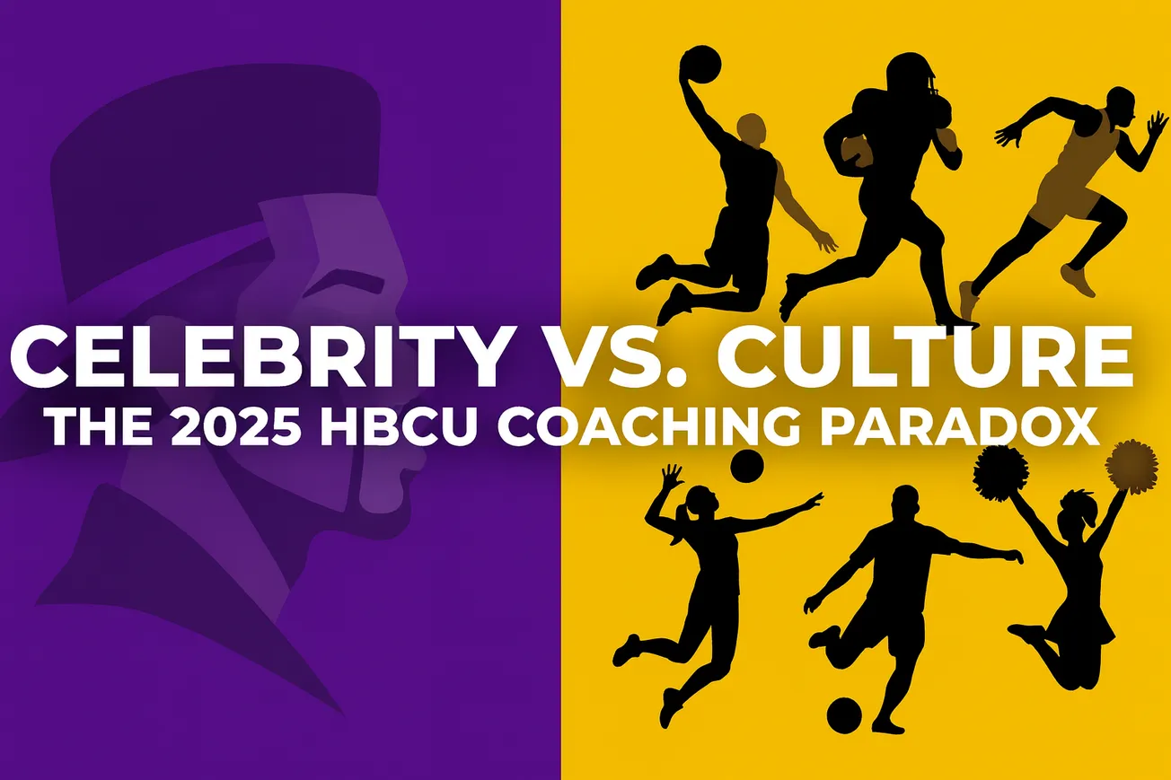 Celebrity vs. Culture: The 2025 HBCU Coaching Paradox