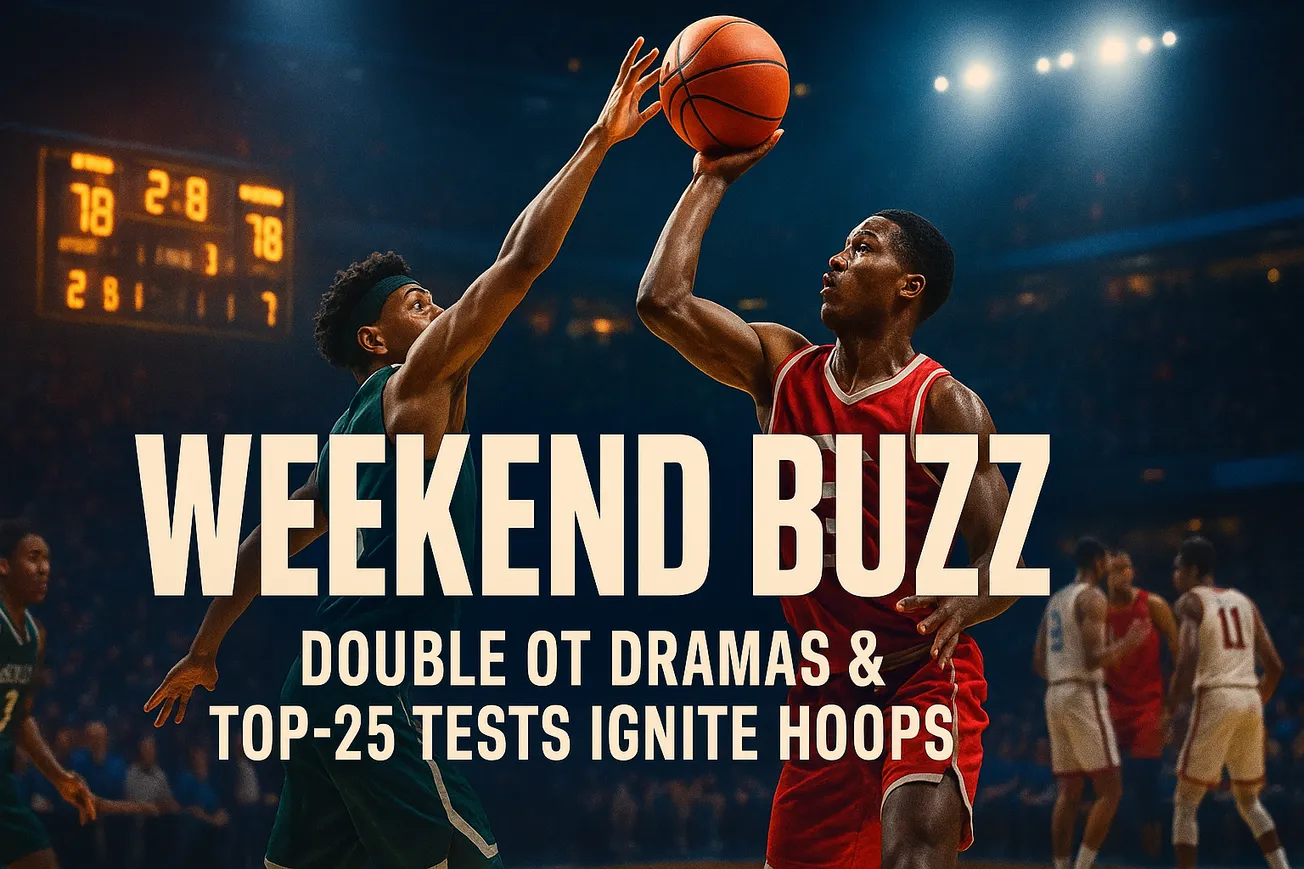 Weekend Buzz: Double OT Dramas & Top-25 Tests Ignite Hoops